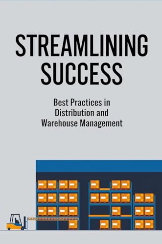Streamlining Success: Best Practices in Distribution and Warehouse Management