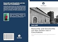 Romantik und Geschichte auf den Seiten von Il Conciliatore: Eine Untersuchung über die Ursprünge der Romantik in Italien (German Edition) 3639806131 Book Cover
