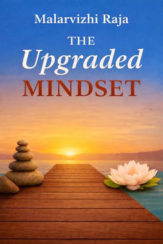 The Upgraded Mindset: Think Better, Live Better: The 15-Minute Emotional