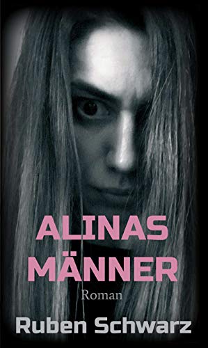 ALINAS MÄNNER: Roman von [Ruben Schwarz]