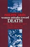 philippe aries libros pdf  Western Attitudes toward Death: From the Middle Ages to the Present (The Johns Hopkins Symposia in Comparative History Book 3) (English Edition)
