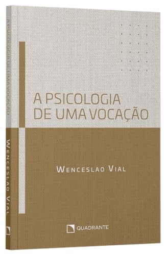 A psicologia de uma vocação: Os desafios do sacerdócio, do celibato... e de todos os que ouviram o chamado de Deus