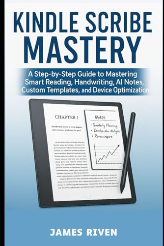 Kindle Scribe Mastery: A Step-by-Step Guide to Mastering Smart Re...