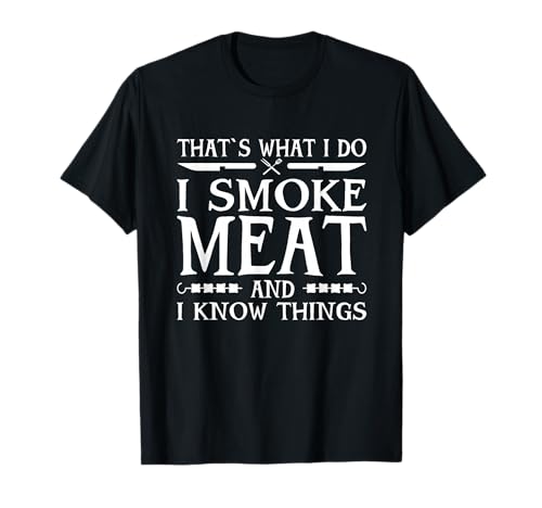 Funny I Smoke Meat and Know Things Pitmaster Barbecue T�V���c