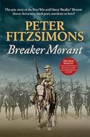 Breaker Morant: The epic story of the Boer War and Harry 'Breaker' Morant: drover, horseman, bush poet, murderer or hero? 1472131436 Book Cover