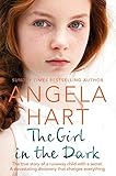 The Girl in the Dark: The True Story of Runaway Child with a Secret. A Devastating Discovery that Changes Everything. (Angela Hart Book 6)