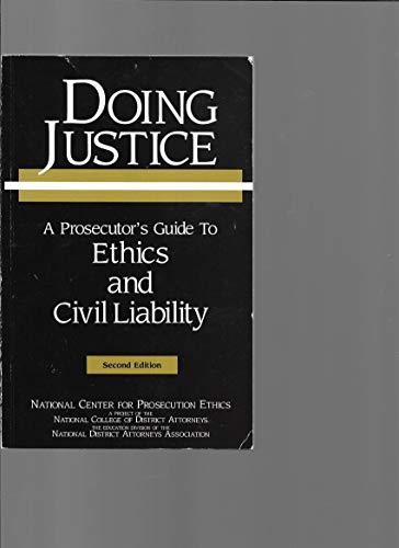 Doing Justice - A Prosecutor's Guide to Ethics and Civil Liability