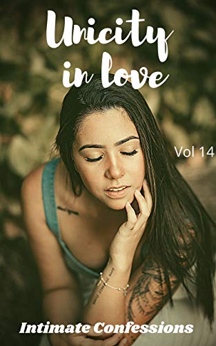 Unicity in love (vol 14): Intimate confessions, secret, pleasure, romance, adult sex, erotic stories