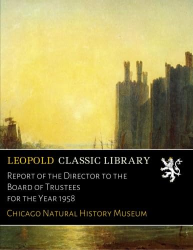 Report of the Director to the Board of Trustees for the Year 1958