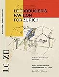  Le Corbusier\'s Pavilion for Zurich: Model and Prototype of an Ideal Exhibition Space