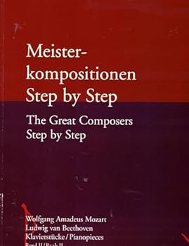 Paperback Meisterkompositionen Step By Step: Book II Mozart, Beethoven Pianopieces (The Great Composers Step By Step) Book