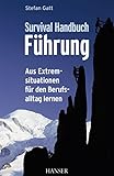 Survival-Handbuch Führung: Aus Extremsituationen für den Berufsalltag lernen