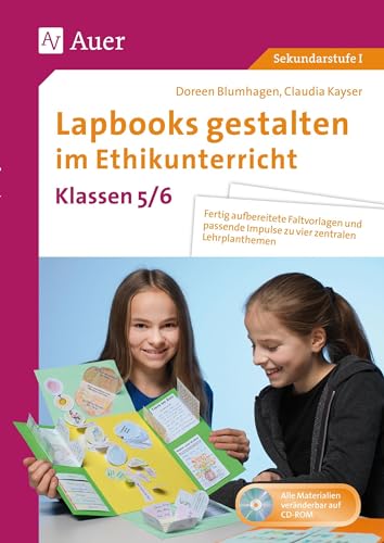 Lapbooks gestalten im Ethikunterricht 5-6: Fertig aufbereitete Faltvorlagen und passende Impulse zu vier zentralen Lehrplanthemen (5. und 6. Klasse) (Lapbooks gestalten Sekundarstufe)