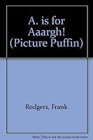 A Is for Aaargh! 0140508511 Book Cover