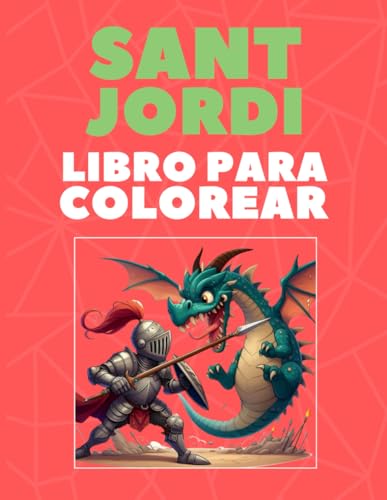 Sant Jordi: Libro Para Colorear: Descubre la leyenda catalana