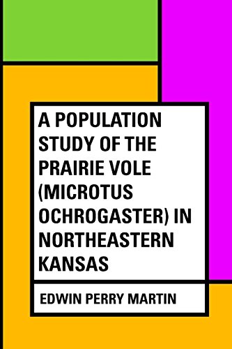 A Population Study of the Prairie Vole (Microtus ochrogaster) in Northeastern Kansas