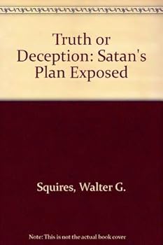 Paperback Truth or Deception: Satan's Plan Exposed Book