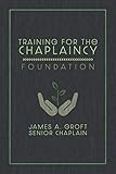 Training for the Chaplaincy: Foundation: Basic Manual