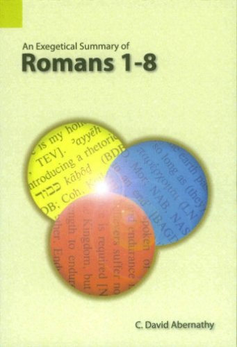 Exegetical Summary of Romans 1-8 Paperback C. David Abernathy