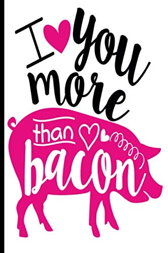 Bacon heart PublishingI <3 you more than bacon: Bacon notebook or journal with 120 lined Pages 6” x 9” perfect for everyday use | joke bacon novelty paperback for jokes ... lines to allow plenty of room to write