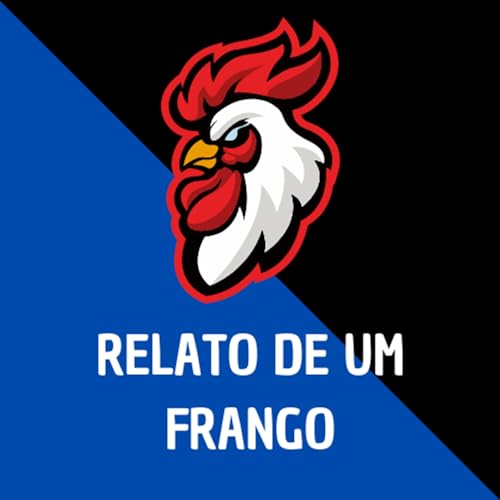 Ep 1 - Relato de um Frango - Comece por aqui