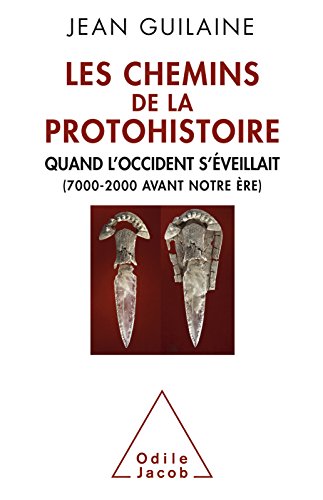 Télécharger Les Chemins de la Protohistoire: Quand l'Occident s'éveillait (7000-2000 avant notre ère) (OJ.PREH PDF
