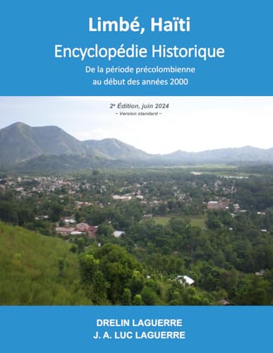 Limbé, Haïti Encyclopédie Historique: De la période précolombienne au début des années 2000 (French Edition)