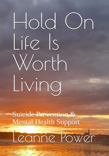 Hold On Life Is Worth Living: Suicide Prevention & Mental Health Support