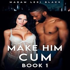 Make Him Cum (Book 1) Audiolibro Por Madam Lexi Black arte de portada