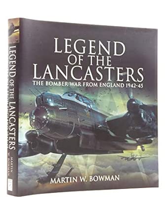 Legend of the Lancasters: The Bomber War from England 1942-45 book cover