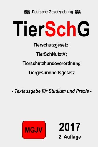 TierSchG Tierschutzgesetz: Tierschutzgesetz 1. Auflage TierSchG Tierschutzgesetz: Tierschutzgesetz 1. Auflage