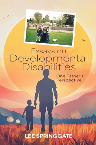 Essays on Developmental Disabilities: One Father's Perspective
