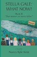 Stella Gale: What Now?: Book II — "That weren't no mercy killin'" 1094751863 Book Cover