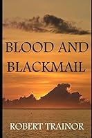 Blood and Blackmail 1520770960 Book Cover