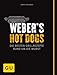 Weber's Hot Dogs: Die besten Grillrezepte rund um die Wurst (Weber Grillen)