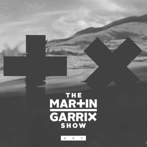 The Martin Garrix Show #602