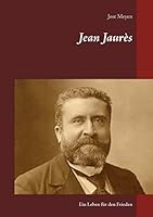 Jean Jaurès: Ein Leben für den Frieden 3738650261 Book Cover