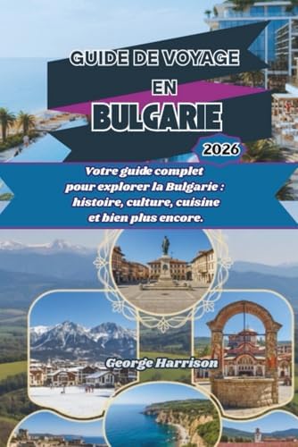 Guide de voyage en Bulgarie 2026: Votre guide complet pour explorer la ...