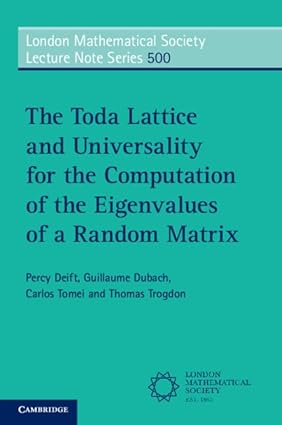 The Toda Lattice and Universality for the Computation of the Eigenvalues of a Random Matrix (London Mathematical Society Lecture Note Series, Series Number 500) book cover