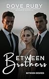 Between Brothers: A Spicy MFM Childhood Friends Romance Novella (Between Desires)