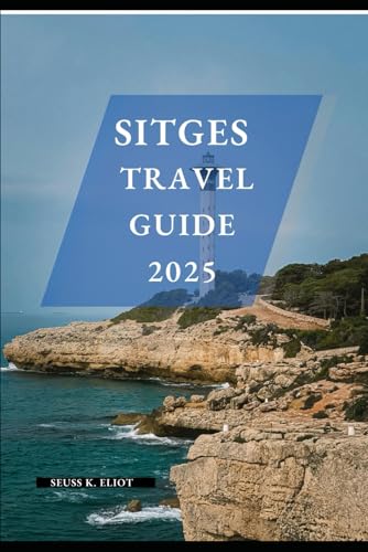 Sitges Travel Guide 2025 (Pathfinder: Exploring 2025)