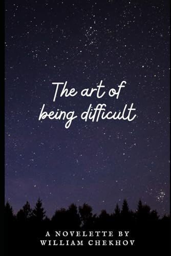 The Art of Being Difficult