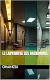  Le labyrinthe des Backrooms