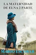 La maternidad de Elna 2: Una historia sobre el poder del amor y la amistad (Elna Serie)