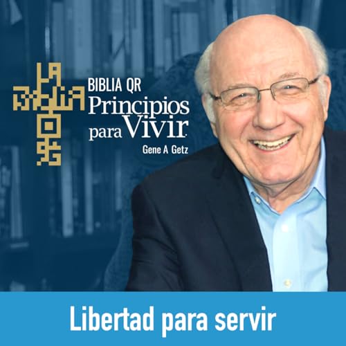 Libertad para servir | G&aacute;latas 5:1-15 | Principios para Vivir | Gene A. Getz