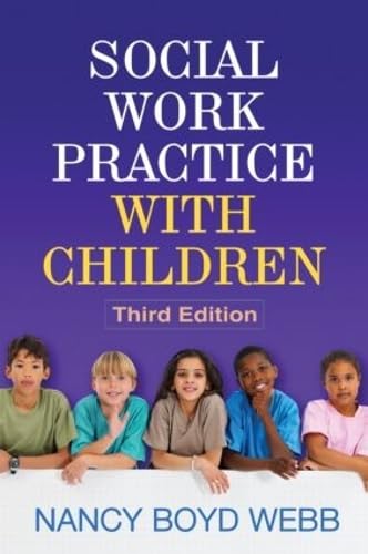 Social Work Practice with Children, Third Edition (Clinical Practice with Children, Adolescents, and Families)