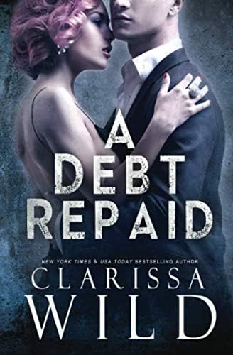 A Debt Repaid (A Dark Billionaire Romance) (The Debt Duet Book 2)