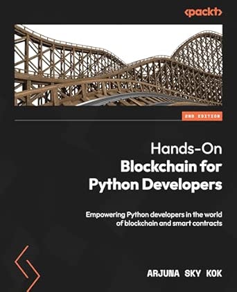 Hands-On Blockchain for Python Developers - Second Edition: Empow...