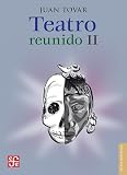 Teatro reunido, II (Letras Mexicanas) (Spanish Edition)