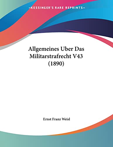 Allgemeines Uber Das Militarstrafrecht V43 (1890) (German Edition)
